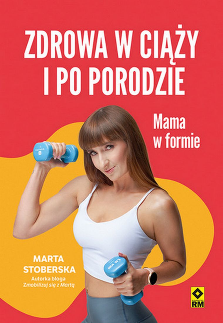 Zdrowa w ciąży i po porodzie. Mama w formie