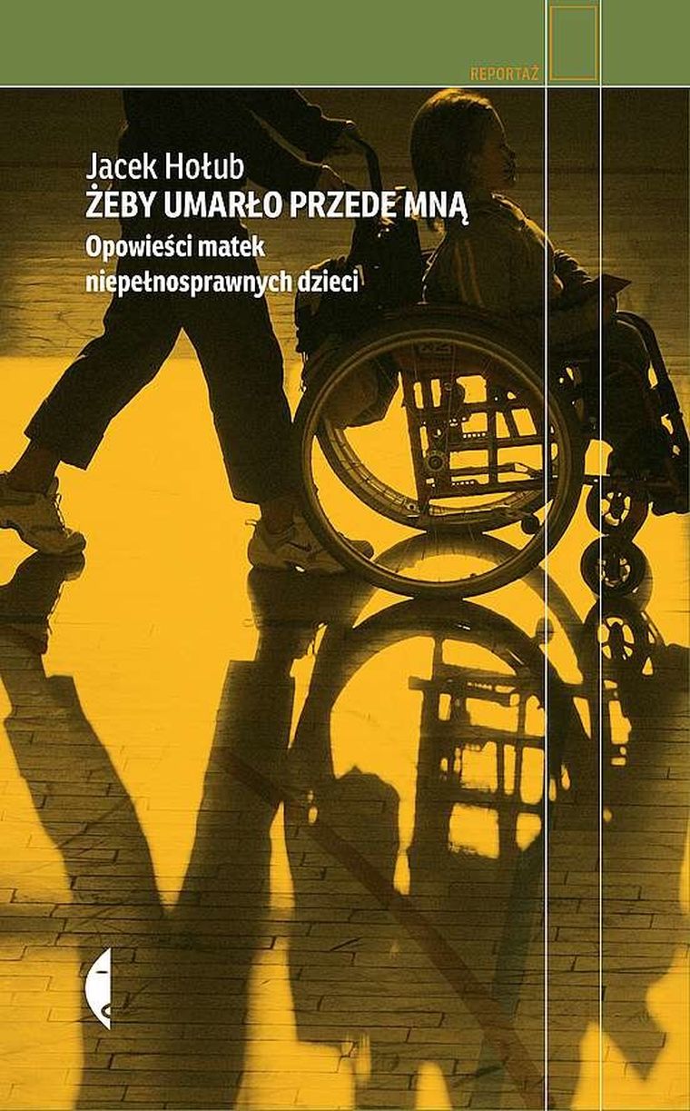 Żeby umarło przede mną. Opowieści matek niepełnosprawnych dzieci