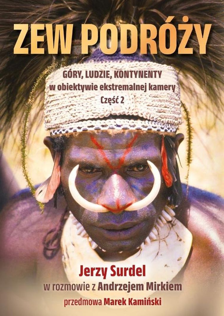 Zew podróży. Góry, ludzie, kontynenty w obiektywie ekstremalnej przygody