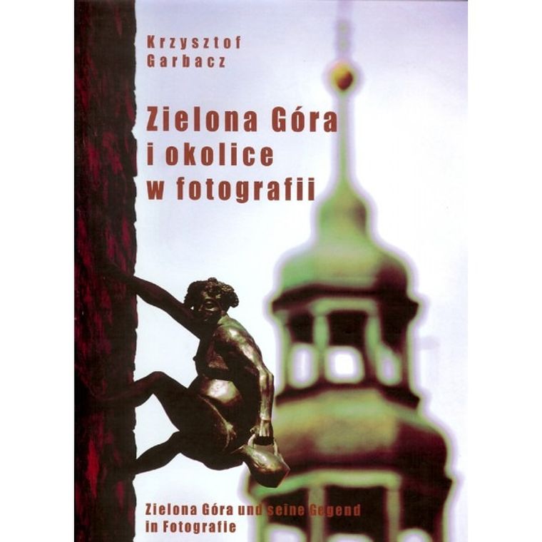 Zielona Góra i okolice w fotografii (wydanie polsko-angielskie)