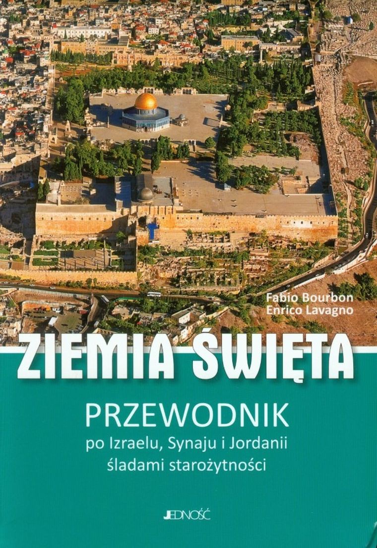 Ziemi Święta. Przewodnik po Izraelu, Synaju i Jordanii. Śladami starożytności