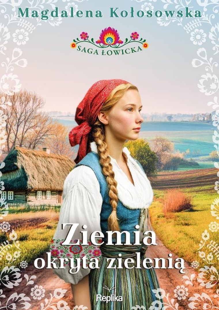 Ziemia okryta zielenią. Saga łowicka. Tom 1