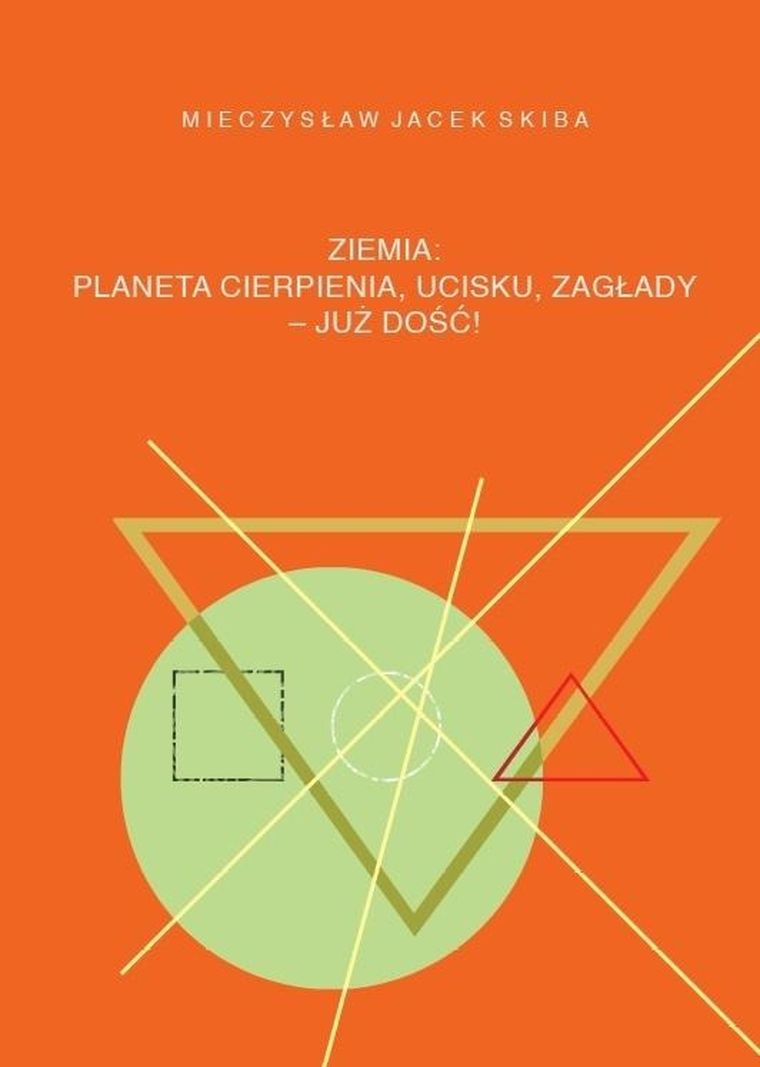 Ziemia: planeta cierpienia, ucisku, zagłady...