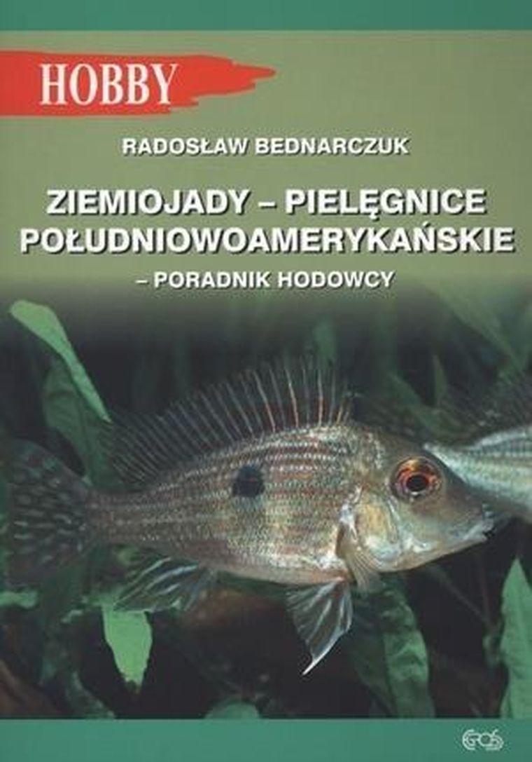 Ziemiojady - Pielęgnice południowoamerykańskie. Poradnik hodowcy