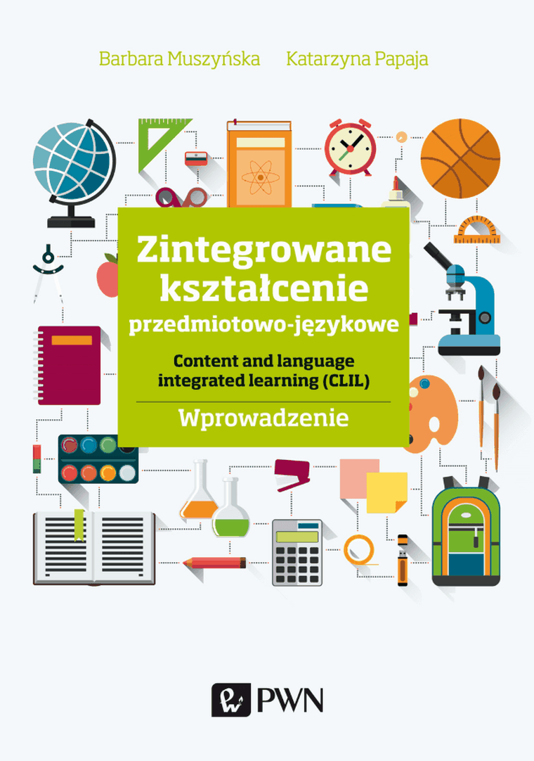Zintegrowane kształcenie przedmiotowo-językowe. Content and language integrated learning (CLIL). Wprowadzenie