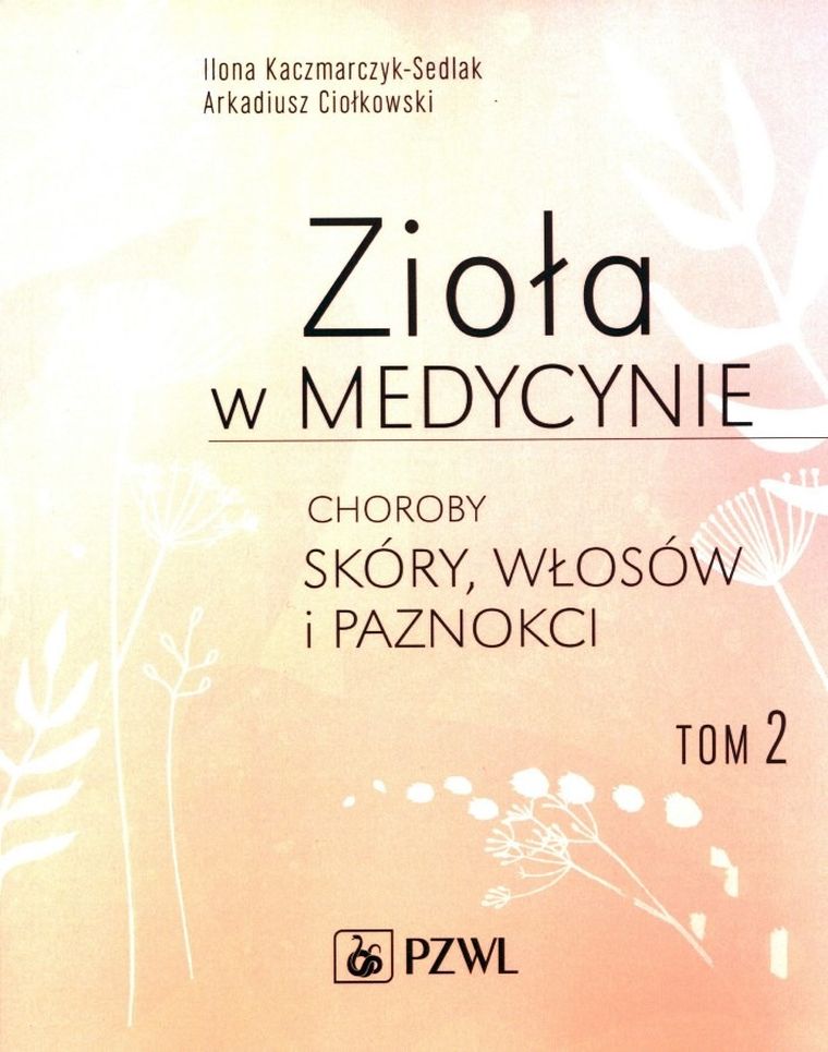 Zioła w medycynie. Choroby skóry, włosów i paznokci. Tom 2