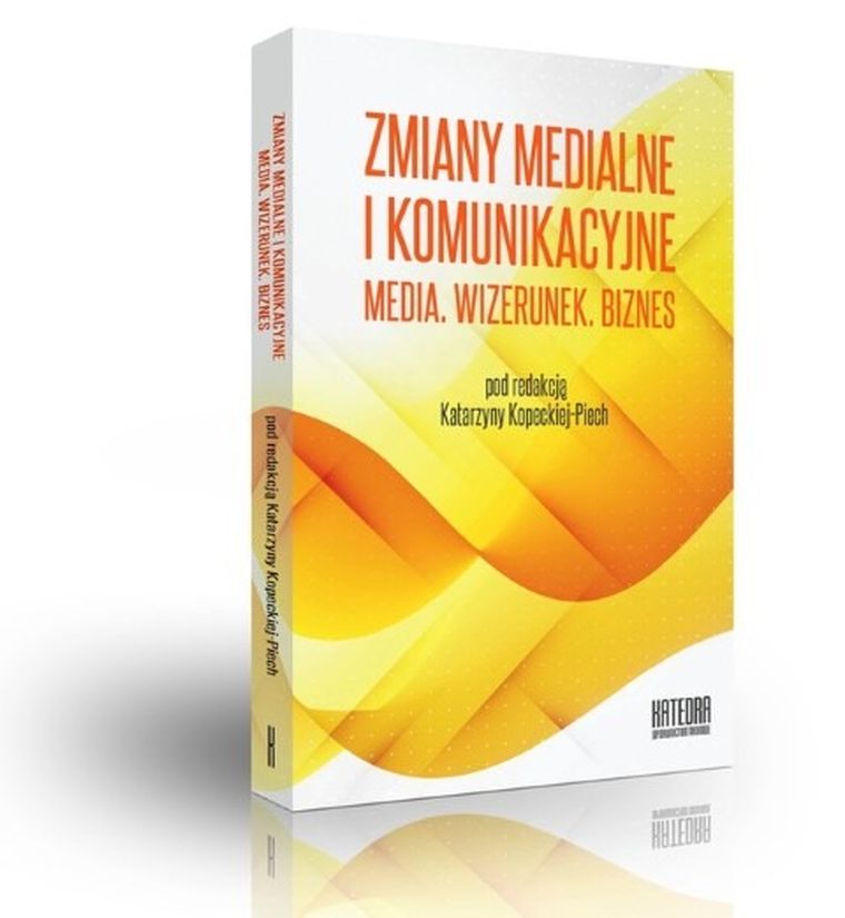 Zmiany medialne i komunikacyjne. Media. Wizerunek. Biznes. Współczesne transgresje. Tom 2