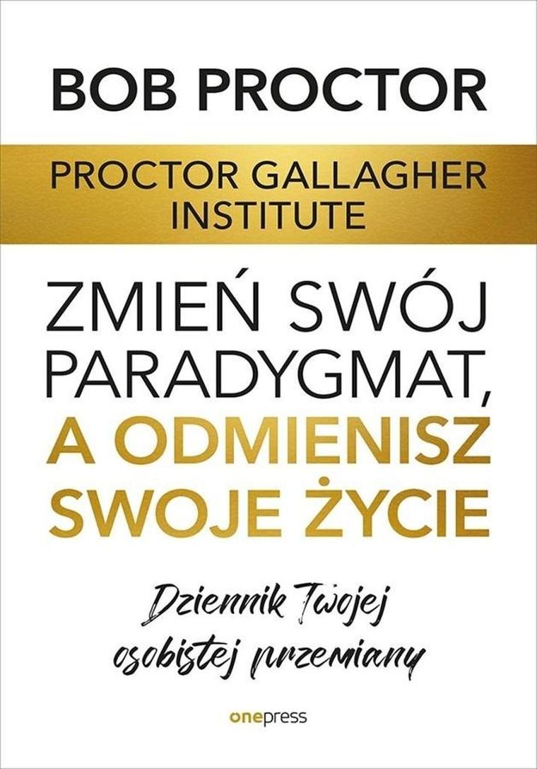 Zmień swój paradygmat, a odmienisz swoje życie