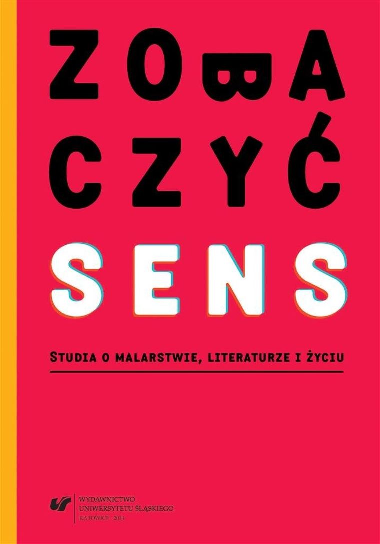 Zobaczyć sens. Studia o malarstwie, literaturze