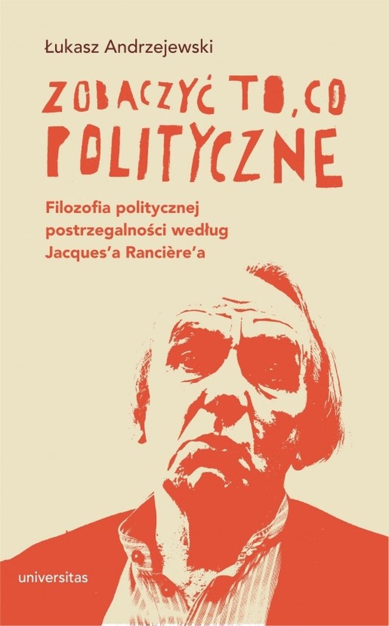 Zobaczyć to, co polityczne. Filozofia politycznej postrzegalności według Jacques'a Raniere'a