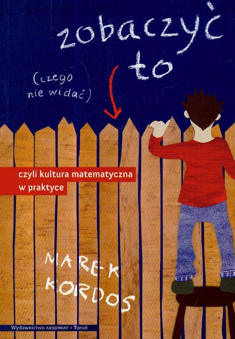 Zobaczyć to czego nie widać czyli kultura matematyczna w praktyce