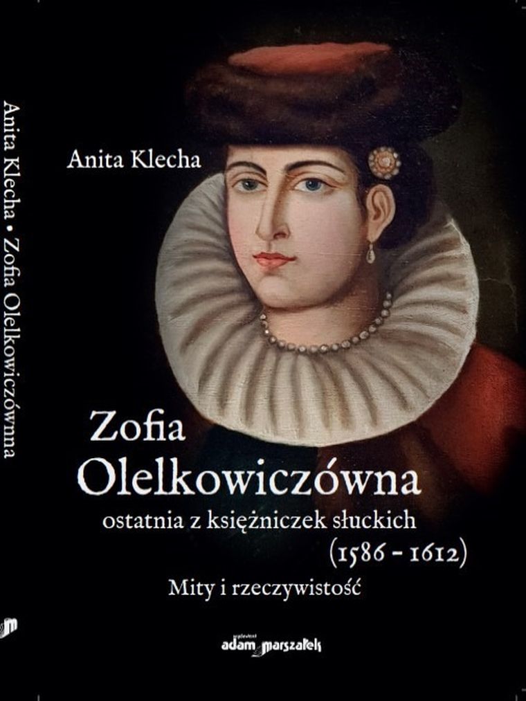 Zofia Olelkowiczówna. Ostatnia z księżniczek słuckich (1586-1612)