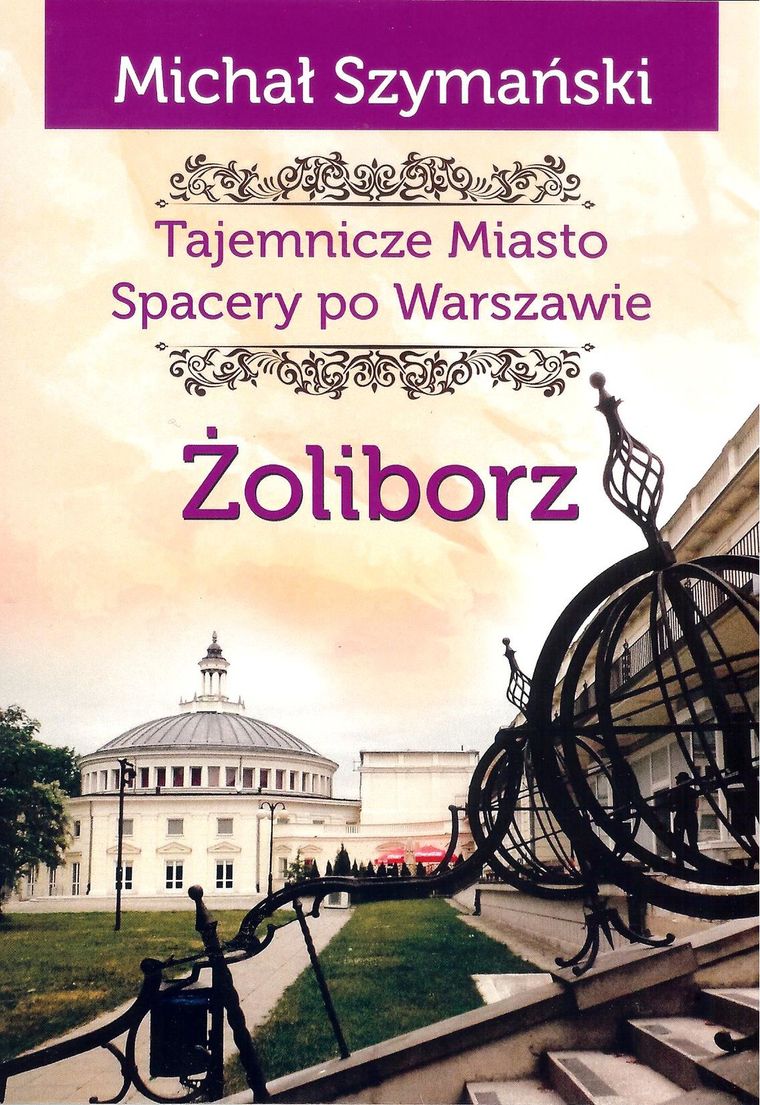 Żoliborz. Tajemnicze miasto. Spacery po Warszawie