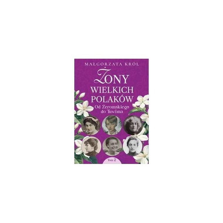 Żony wielkich Polaków 2. Od Żeromskiego do Tuwima