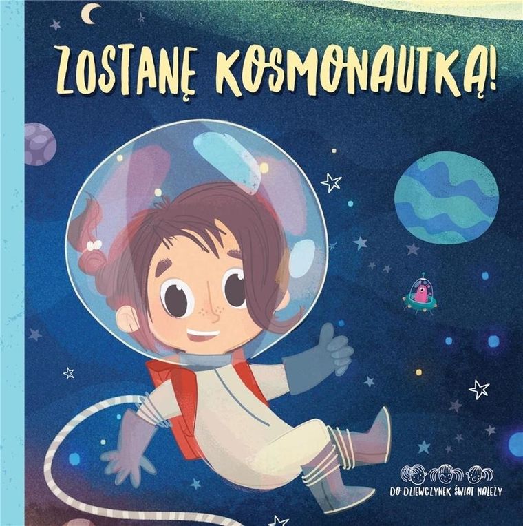 Zostanę kosmonautką!