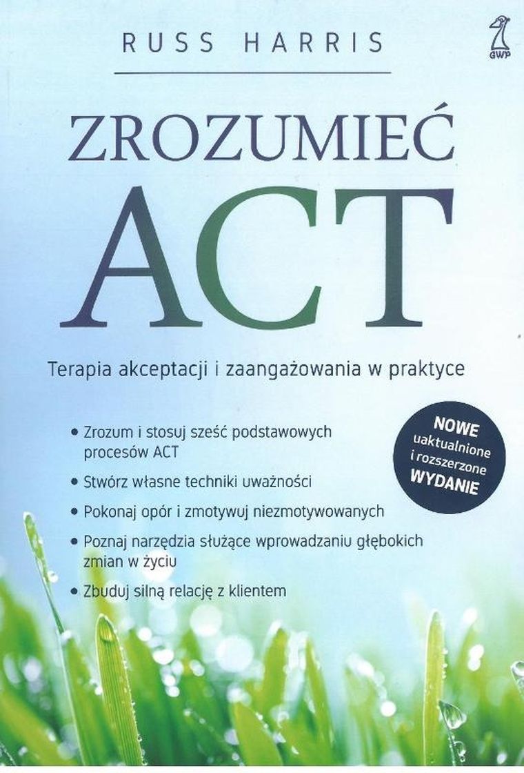 Zrozumieć ACT. Terapia akceptacji i zaangażowania w praktyce