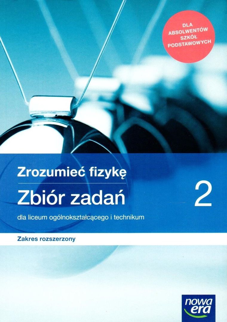 Zrozumieć fizykę. Zbiór zadań 2. Liceum i technikum. Zakres rozszerzony