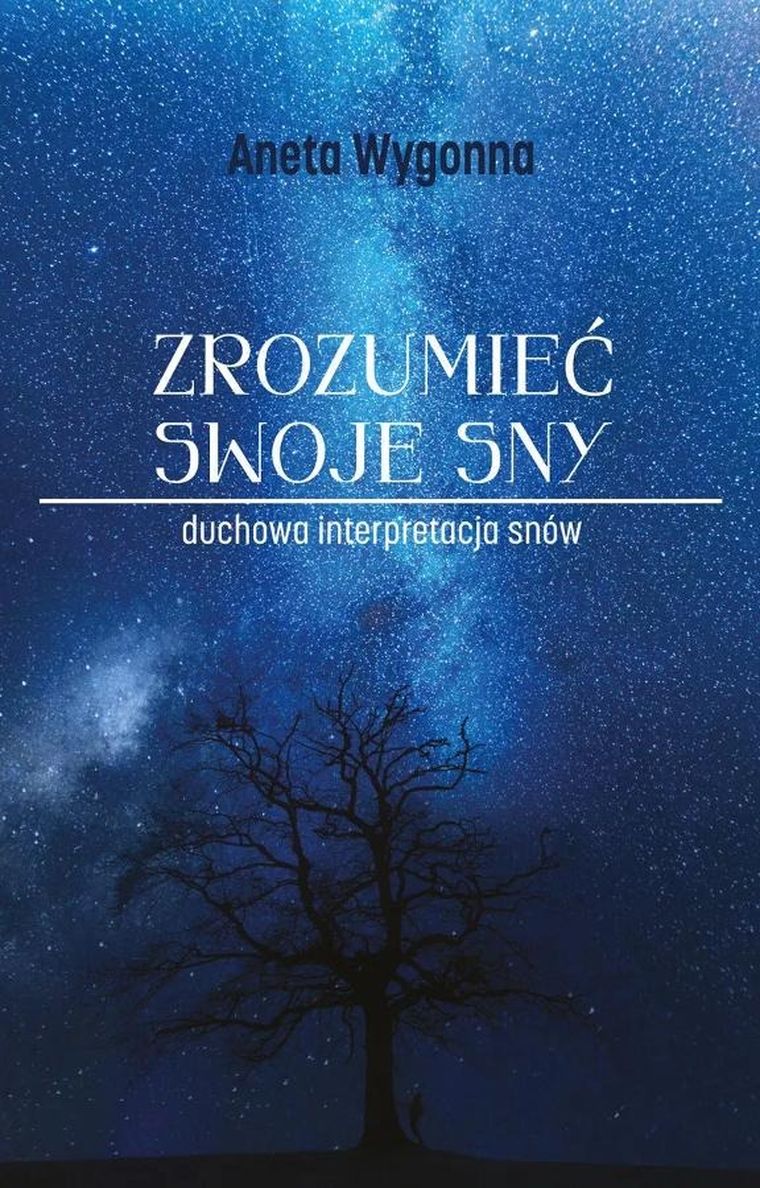 Zrozumieć swoje sny. Duchowa interpretacja snów