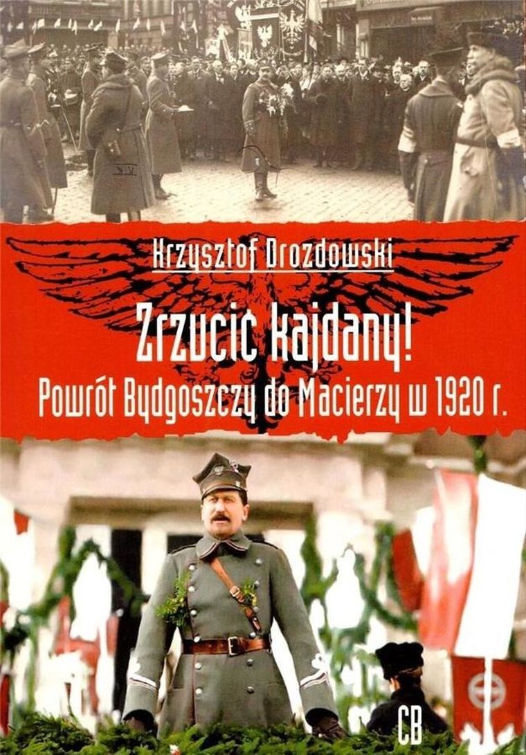 Zrzucić kajdany! Powrót Bydgoszczy do Macierzy w 1920 r.