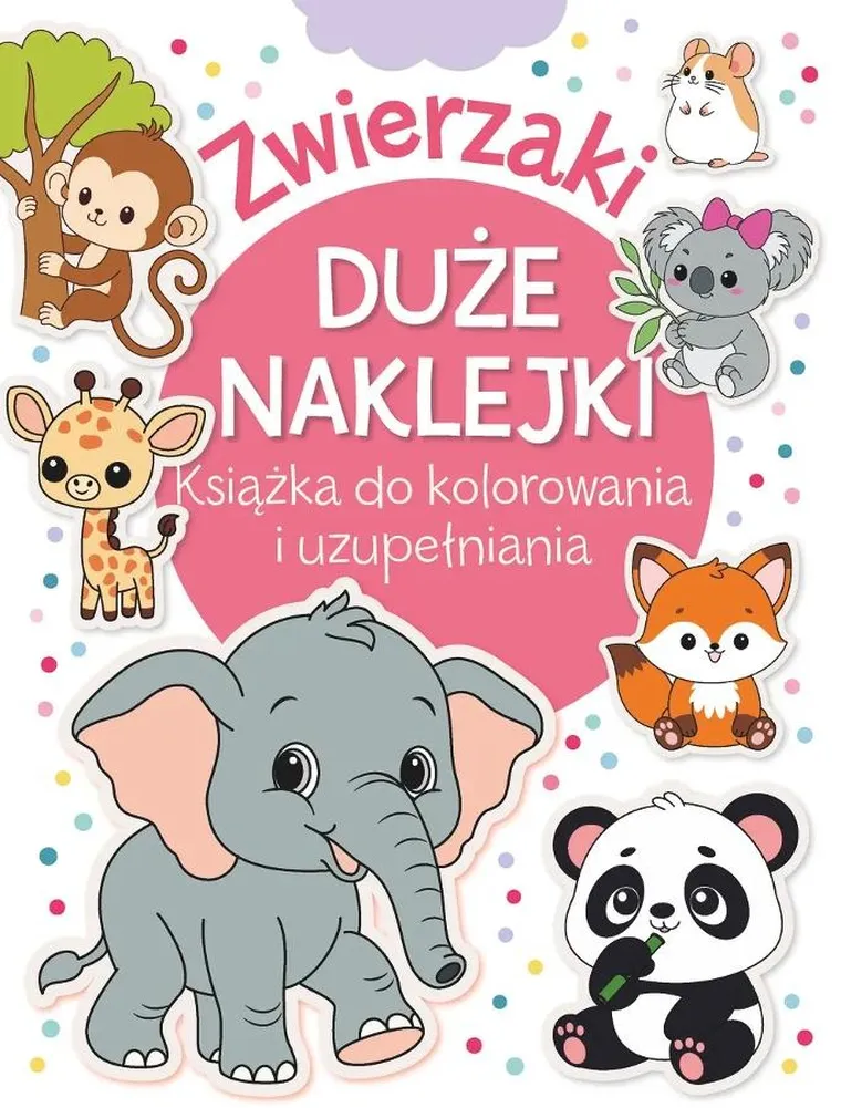 Zwierzaki. Duże naklejki. Książka do kolorowania i uzupełniania