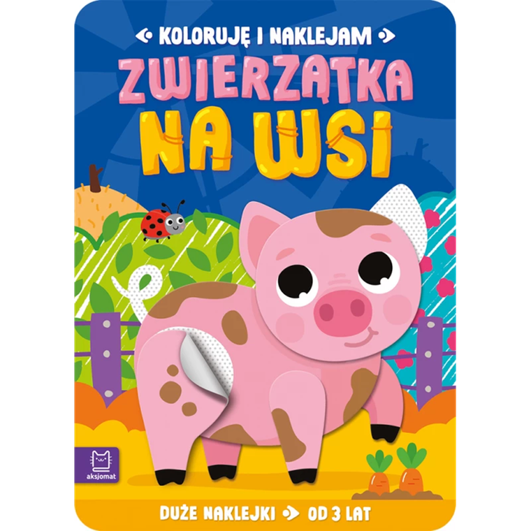 Zwierzątka na wsi. Koloruję i naklejam. 3 lata