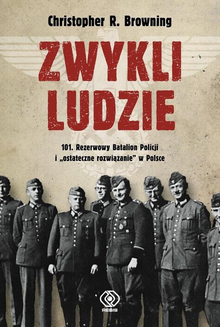 Zwykli ludzie. 101 Rezerwowy Batalion Policji i "ostateczne rozwiązanie" w Polsce