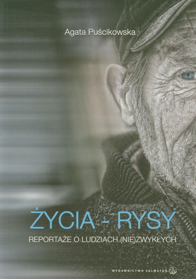 Życia - rysy. Reportaże o ludziach (nie)zwykłych
