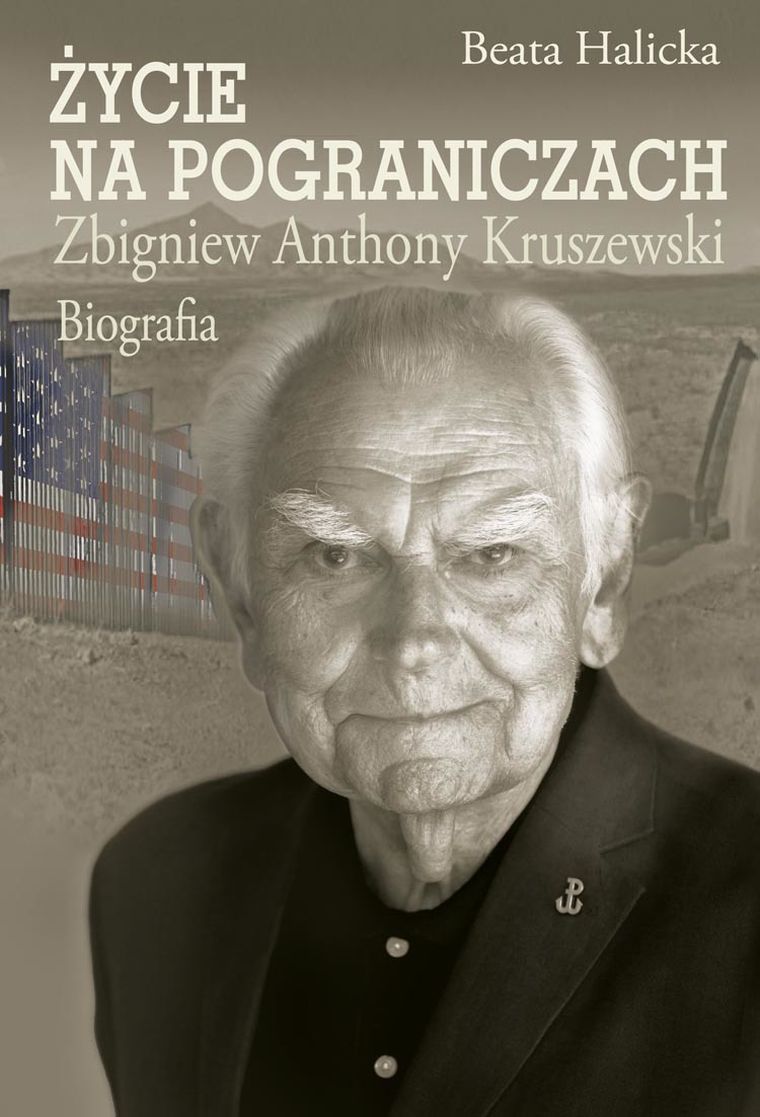 Życie na pograniczach. Zbigniew Anthony Kruszewski. Biografia