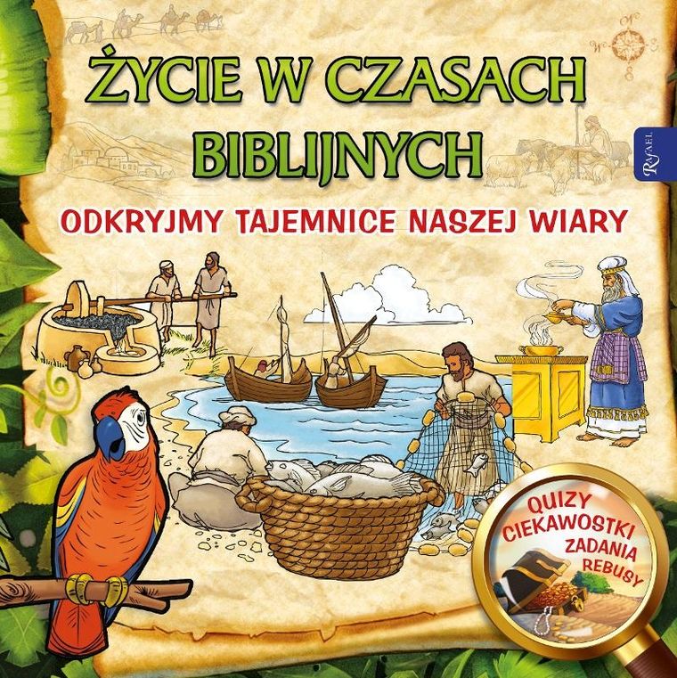 Życie w czasach biblijnych. Odkryjmy tajemnice naszej wiary