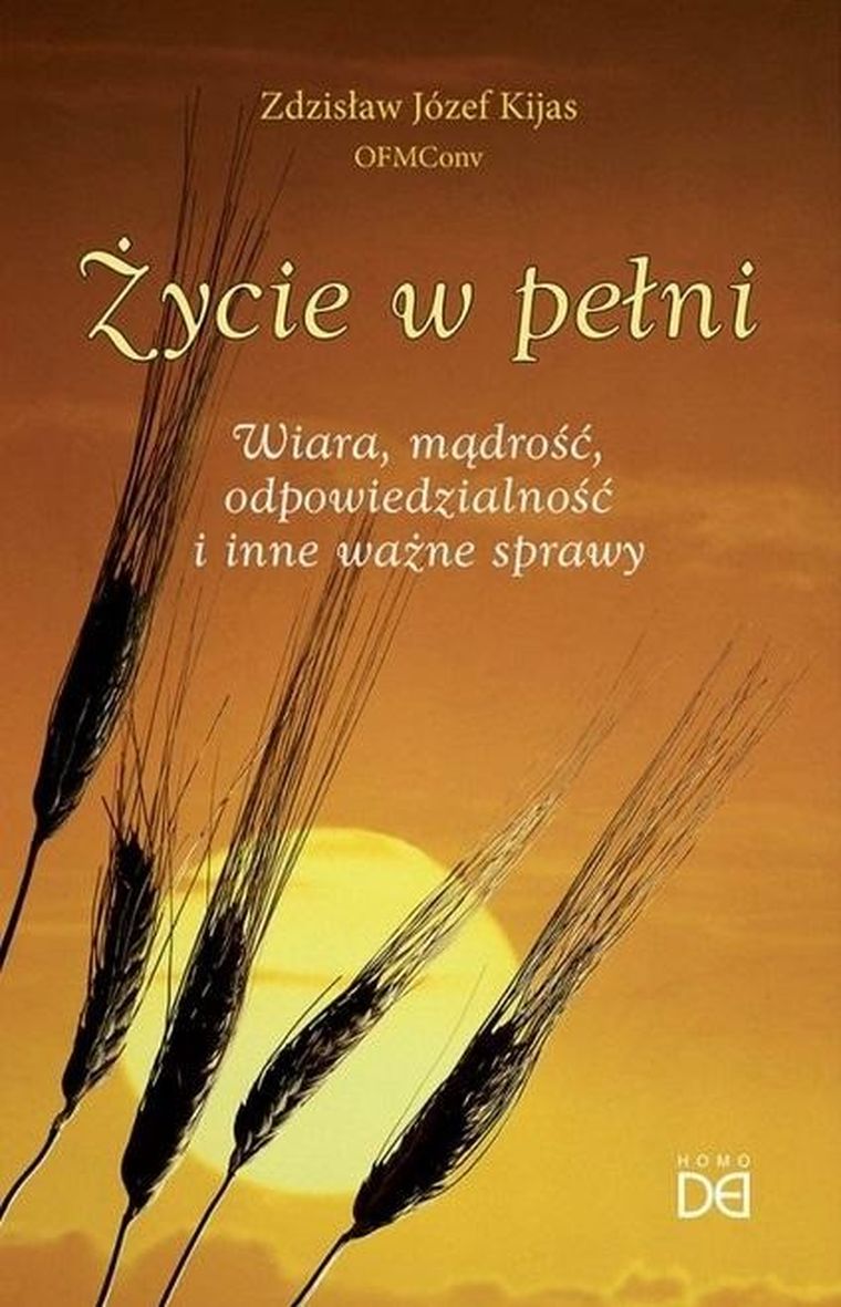 Życie w pełni. Wiara, mądrość, odpowiedzialność.