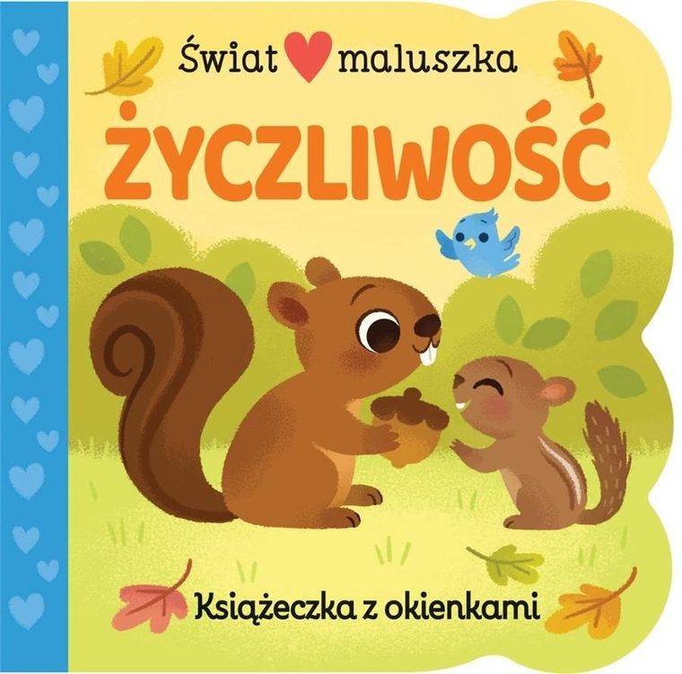 Życzliwość. Świat maluszka. Książeczka z okienkami