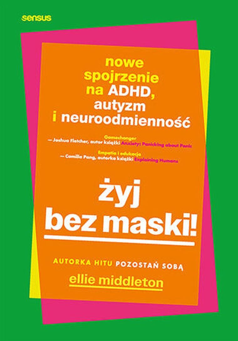 Żyj bez maski! Nowe spojrzenie na ADHD, autyzm i neuroróżnorodność