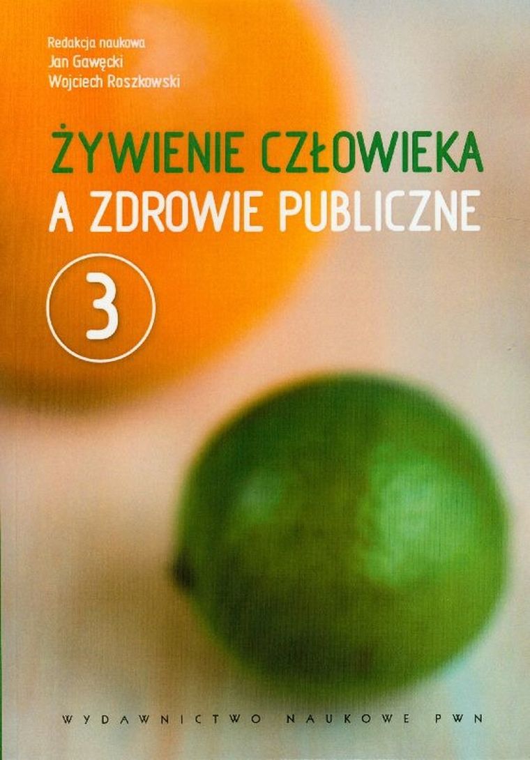 Żywienie człowieka a zdrowie publiczne. Tom 3