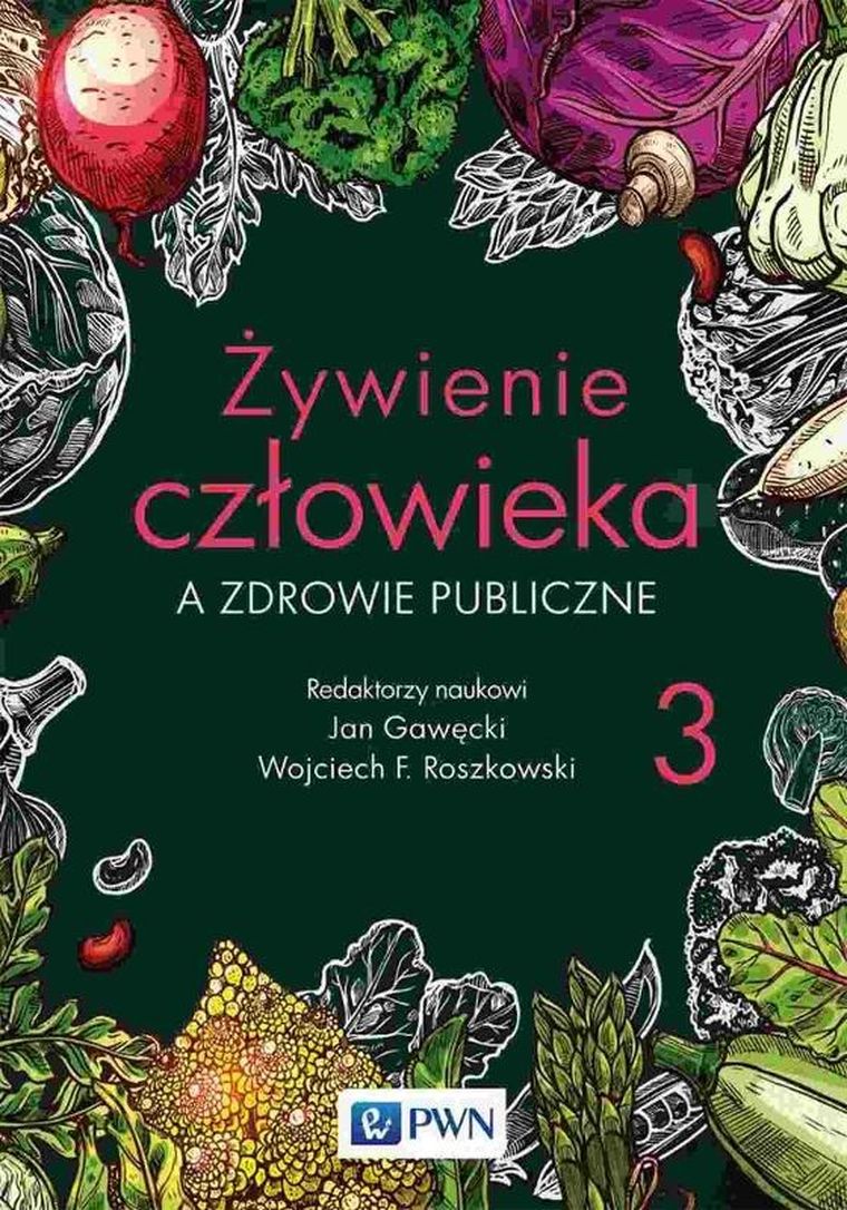 Żywienie człowieka a zdrowie publiczne. Tom 3