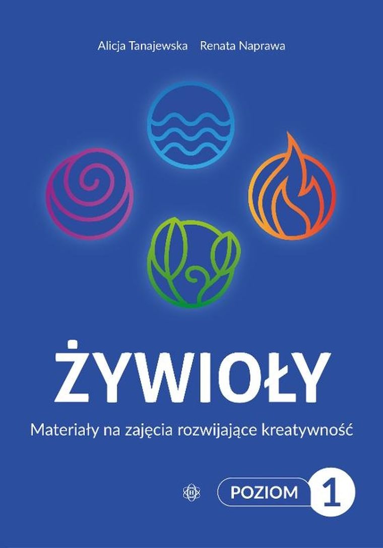 Żywioły. Poziom 1. Materiały na zajęcia rozwijające kreatywność