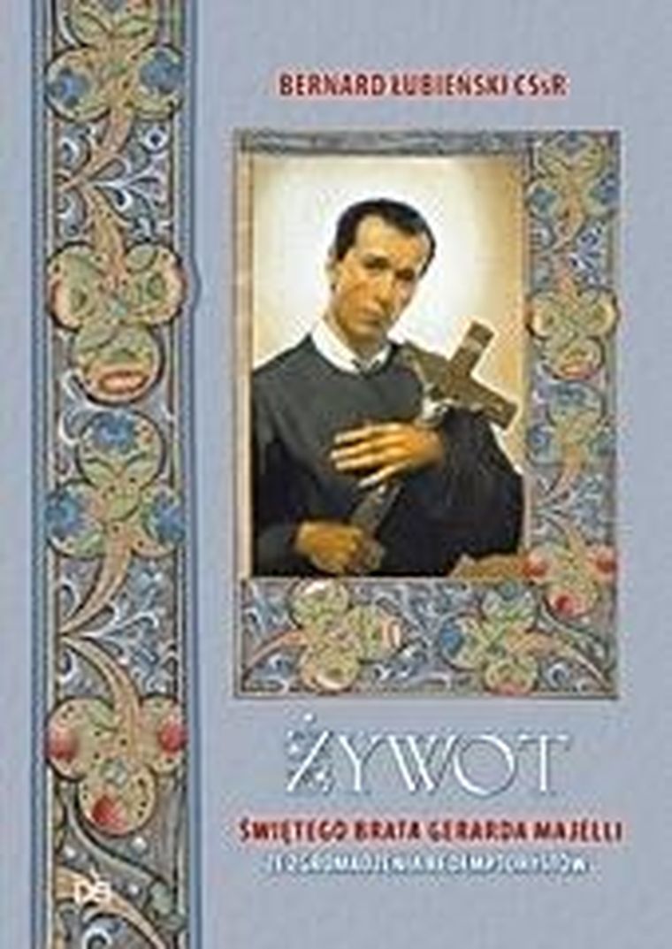 Żywot świętego brata Gerarda Majelli ze Zgromadzenia Redemptorystów