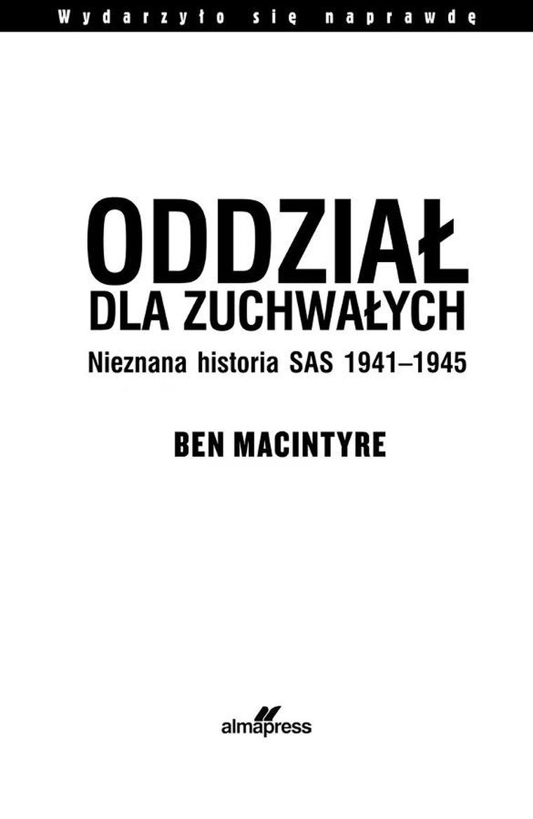 Oddział dla zuchwałych. Nieznana historia SAS 1941-1945