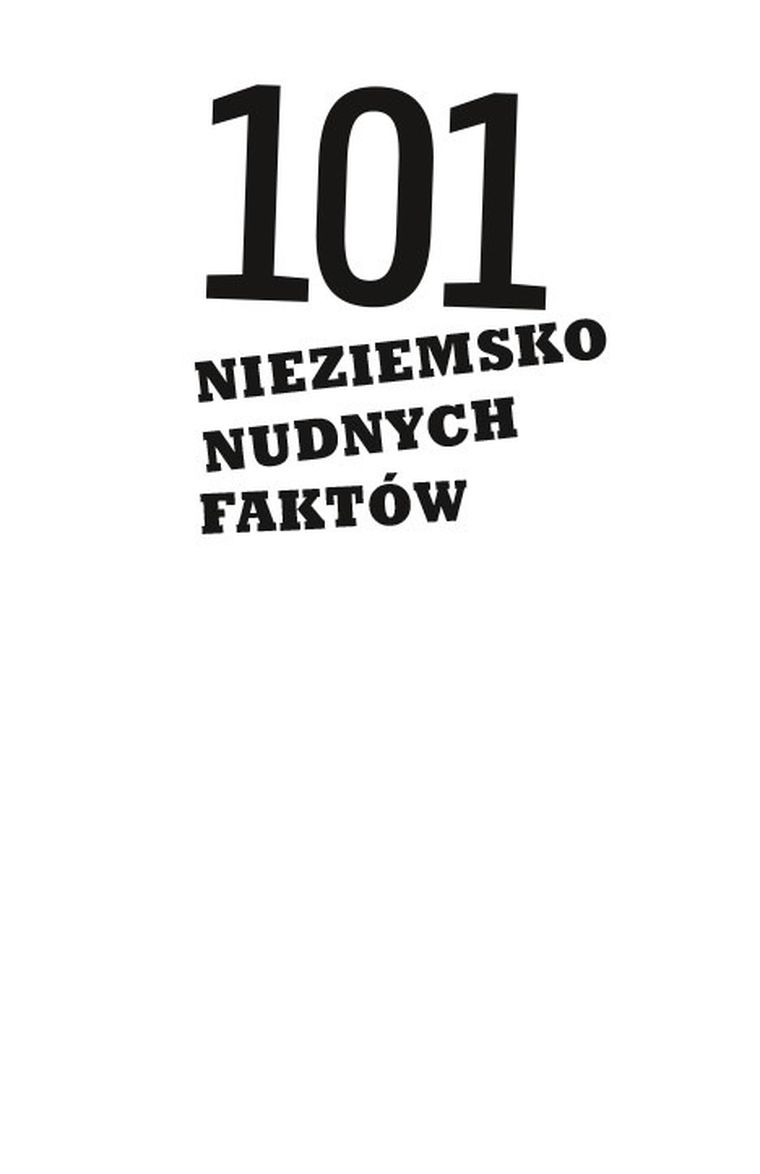 101 nieziemsko nudnych faktów