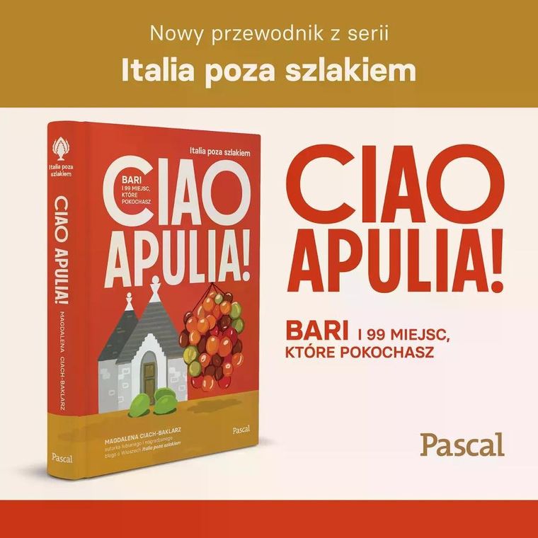 Ciao Apulia! Bari i 99 miejsc, które pokochasz