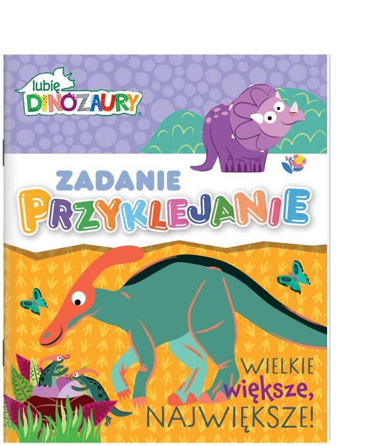Lubię Dinozaury. Zadanie Przyklejanie. Wielkie, większe, największe!