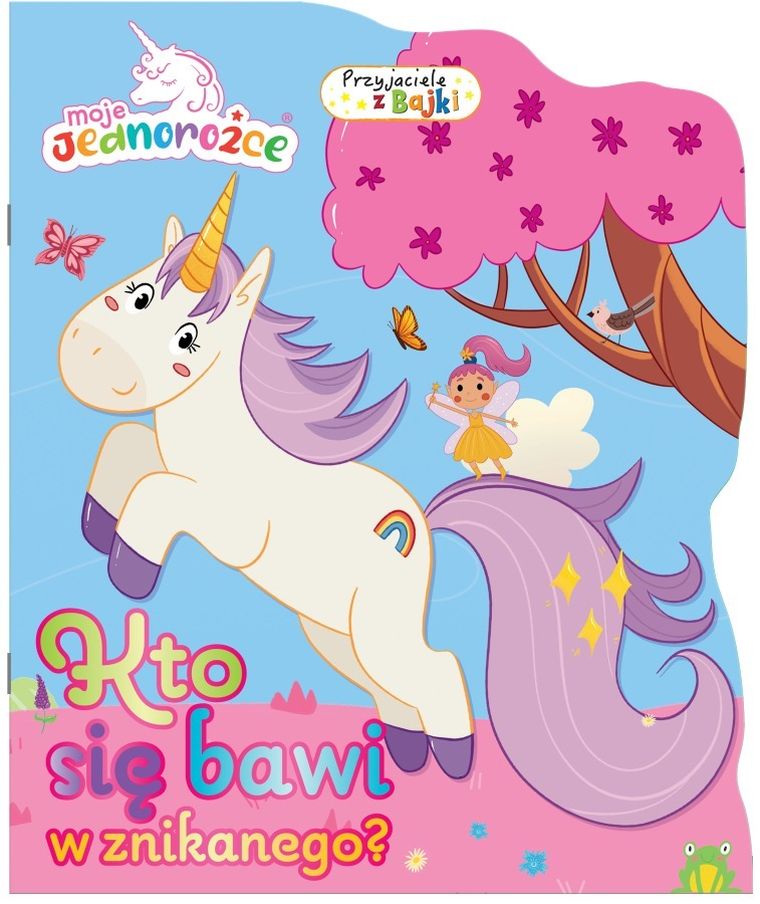 Moje Jednorożce. Przyjaciele z bajki. Kto się bawi w znikanego?