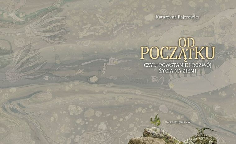 Od początku, czyli powstanie i rozwój życia na Ziemi