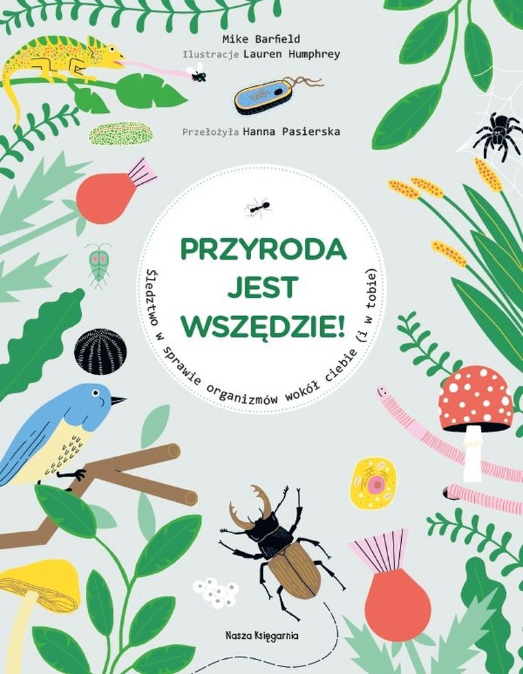 Przyroda jest wszędzie! Śledztwo w sprawie organizmów wokół ciebie (i w tobie)