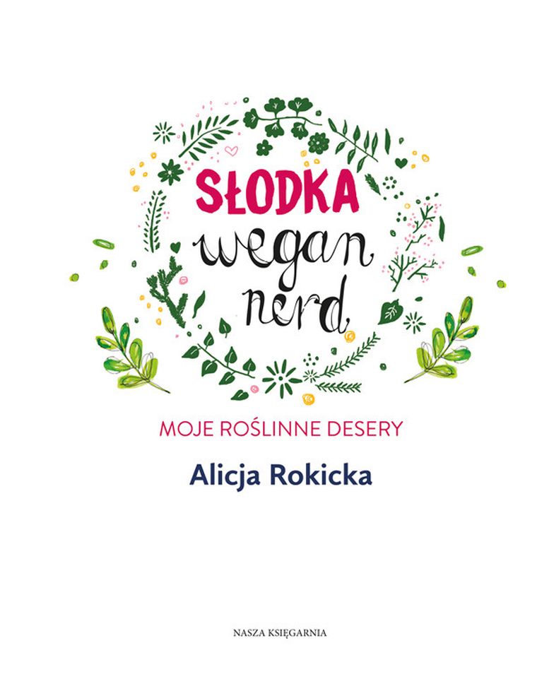 Słodka Wegan Nerd. Moje roślinne desery