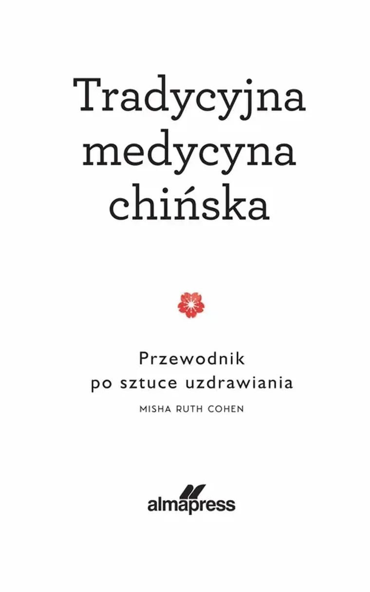 Tradycyjna medycyna chińska. Przewodnik po sztuce uzdrawiania