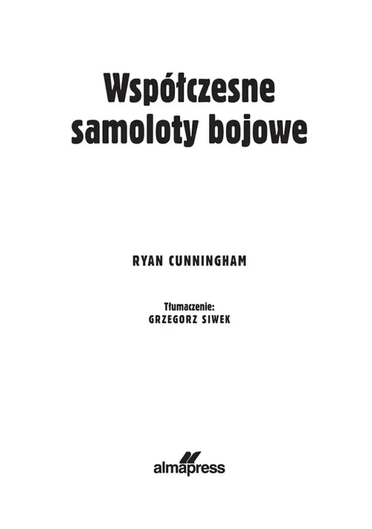 Współczesne samoloty bojowe. Myśliwce, bombowce, samoloty rozpoznawcze