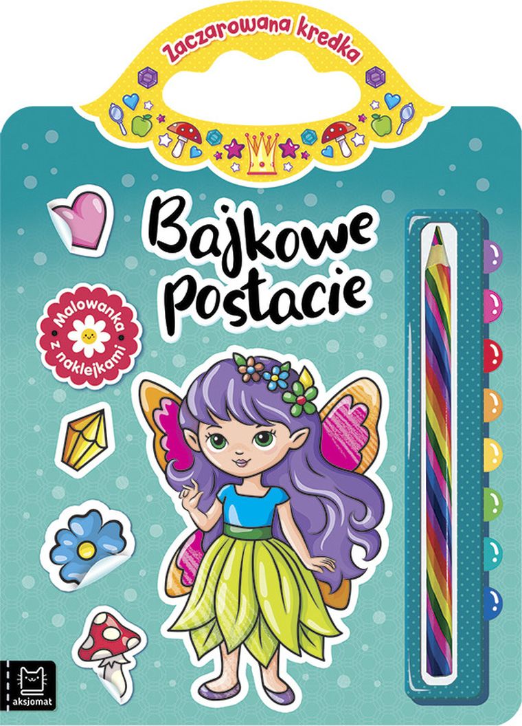 Zaczarowana kredka. Bajkowe postacie. Malowanka z naklejkami