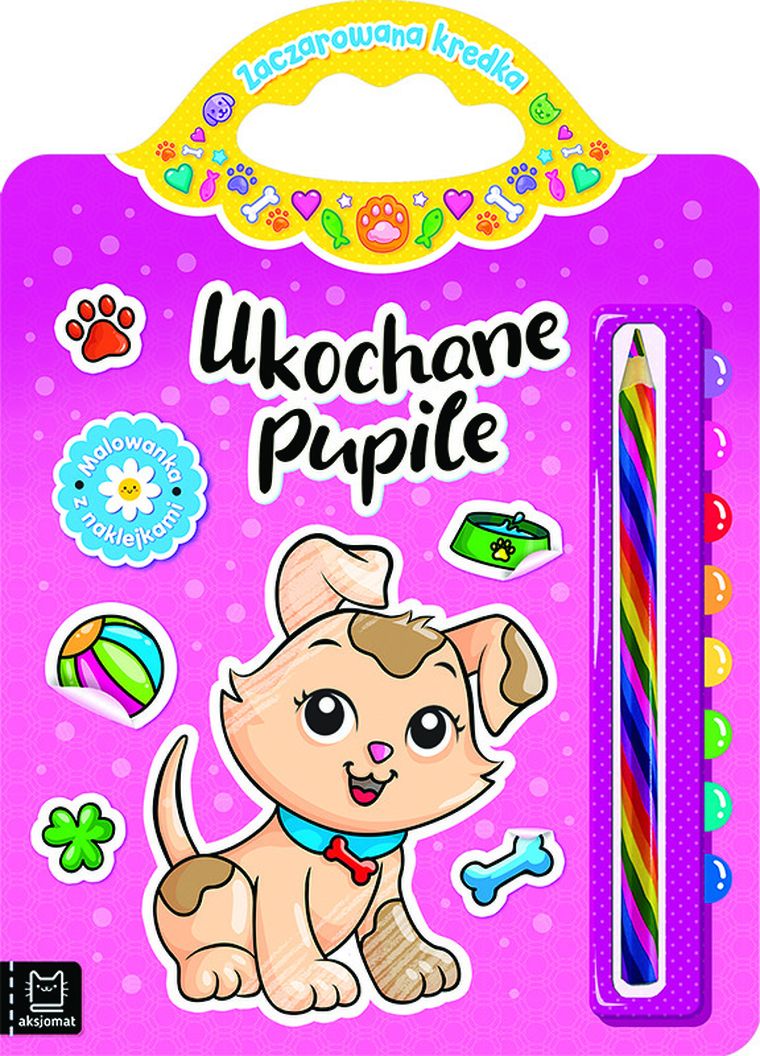Zaczarowana kredka. Ukochane pupile. Malowanka z naklejkami