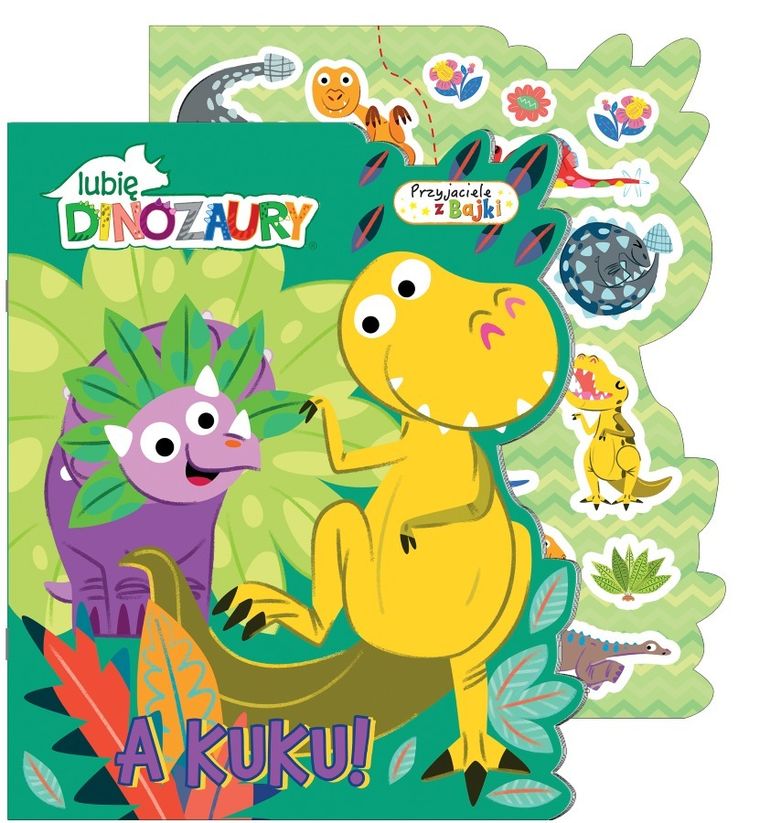 Lubię dinozaury. Przyjaciele z bajki. A kuku!