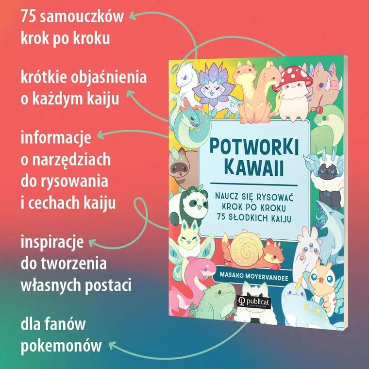Potworki kawaii. Naucz się rysować krok po kroku. 75 słodkich kaiju
